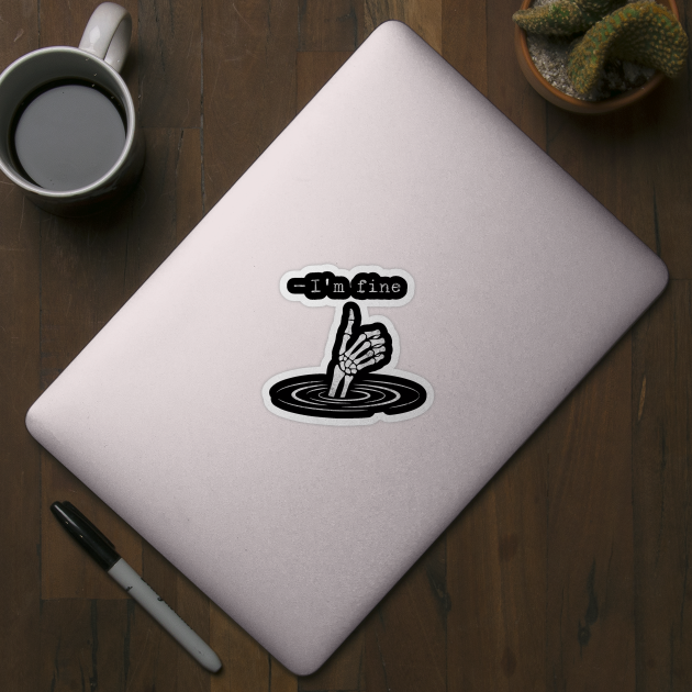 I'm Fine - Funny slogan design by Designed By Marty